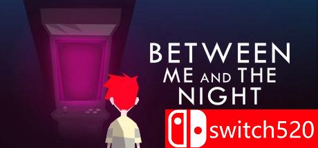 《我与黑夜之间（Between Me and The Night）》v1.1 七国语言 ALiAS硬盘版[EN]_0