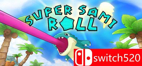《超级萨米卷（Super Sami Roll）》TiNYiSO镜像版[EN/JP]_0