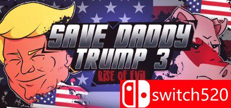 《拯救爸爸特朗普3：邪恶崛起（Save Daddy Trump 3: Rise Of Evil）》B.9163192 P2P硬盘版[EN]_0