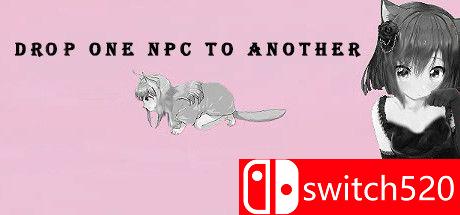 《把一个NPC丢给另一个（Drop one NPC to another）》B.20221030 P2P硬盘版[CN/TW/EN/JP]_0