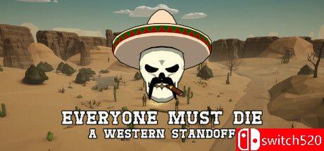 《人人皆需亡：西部对峙（Everyone Must Die: A Western Standoff）》TENOKE镜像版[EN]