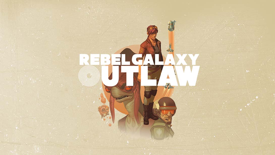 勇闯银河系:不法之徒 Rebel Galaxy Outlaw 英语_0