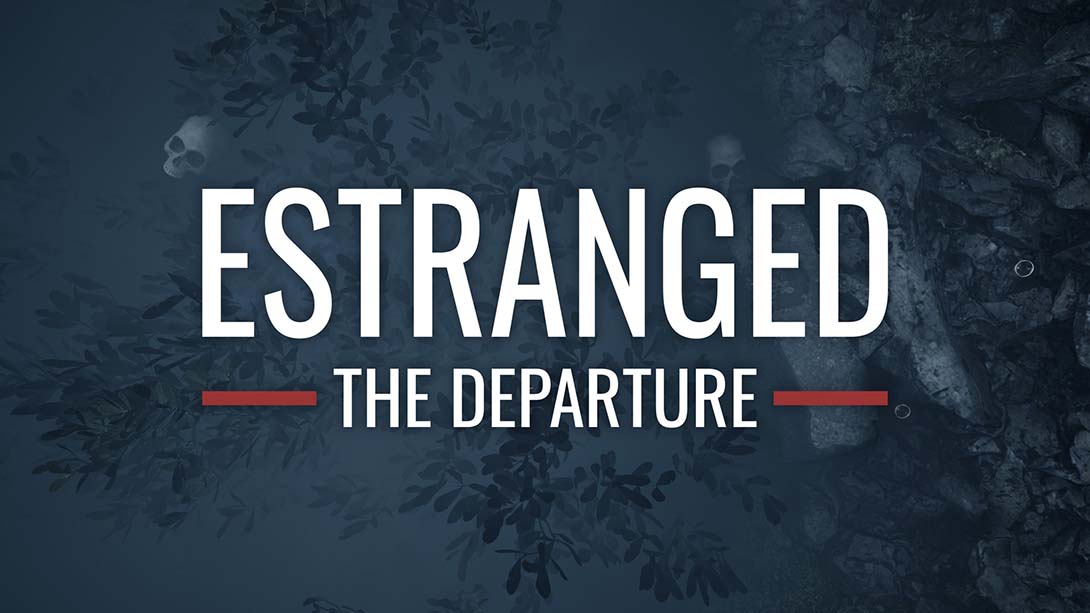 疏远：出发 Estranged：The Departure 中文_0
