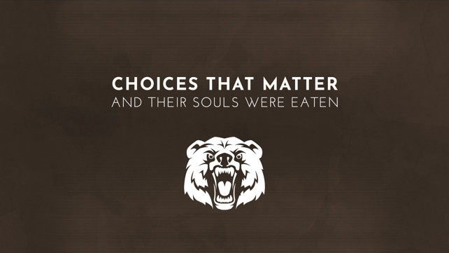 重要的选择  Choices That Matter; And Their Souls Were Eaten_0