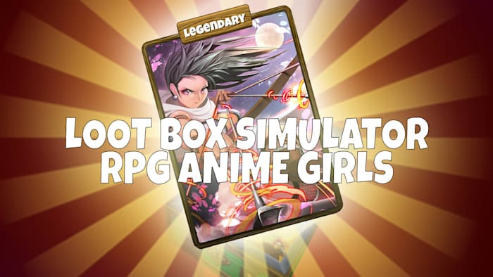 战利品箱模拟器 – RPG动漫女孩丨Loot Box Simulator – RPG Anime Girls_0