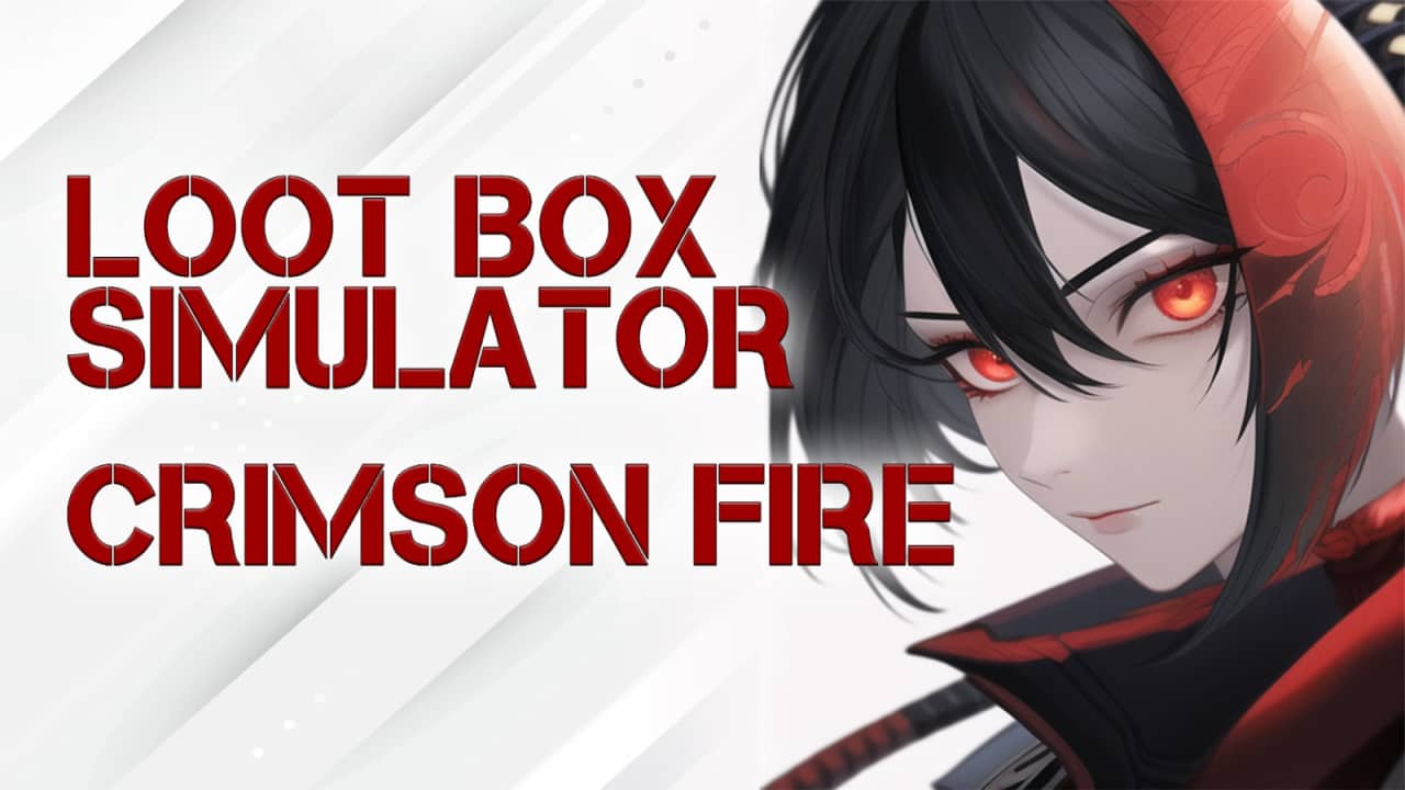 劫掠战利品模拟器 深红之火丨Loot Box Simulator – Crimson Fire_0