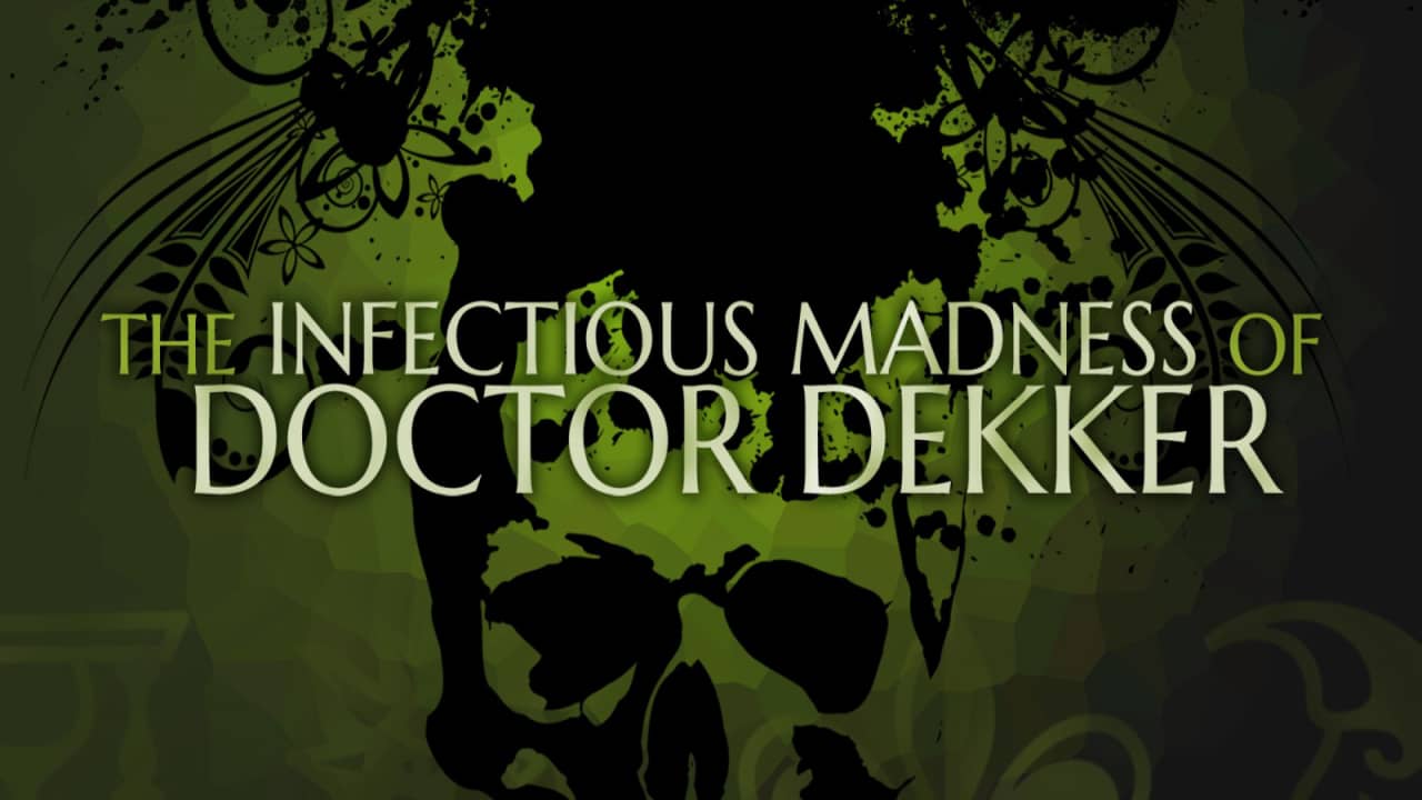 德科医生的传染疯病丨The Infectious Madness of Doctor Dekker_0