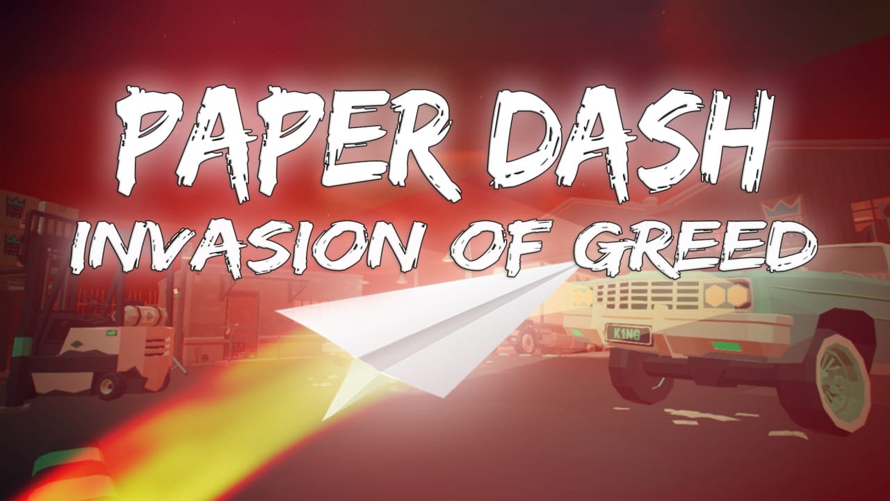 纸飞机冲刺：贪婪入侵丨Paper Dash – Invasion of Greed